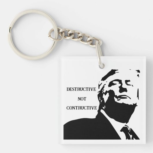 Trump/Destructive Not Constructive Keychain Schlüsselanhänger (Vorderseite)