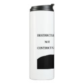 Trump/Destructive Not Constructive Thermal Tumbler Thermosbecher (Nach links gedreht)