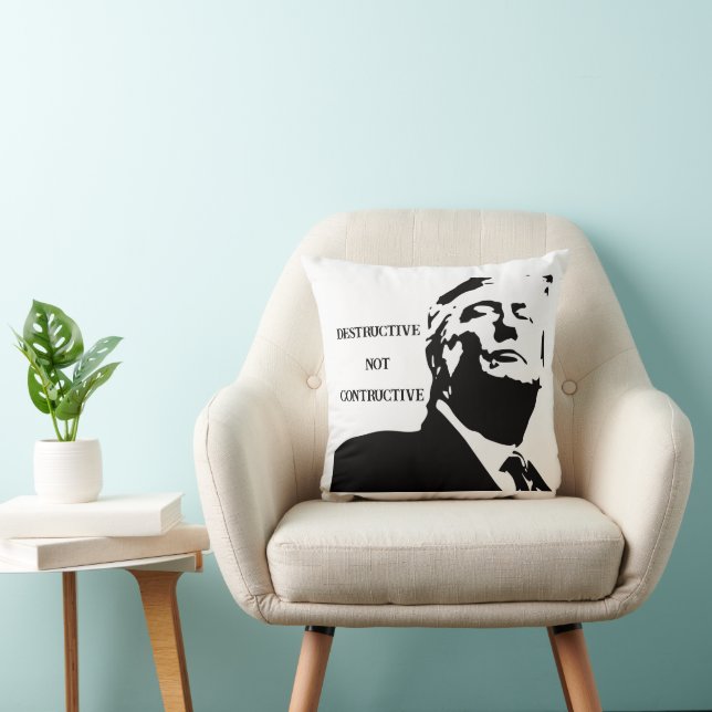 Trump/Destructive Not Constructive Throw Pillow Kissen (Stuhl )