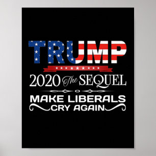 Trump die Fortsetzung Lässt Liberale Wieder Weinen Poster