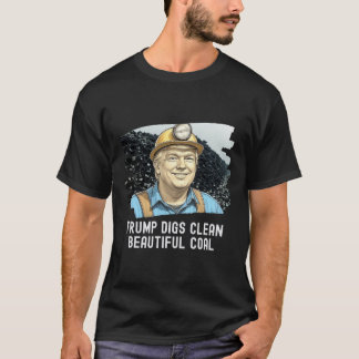 Trump Digs Clean schöne Kohlemine Ba T-Shirt