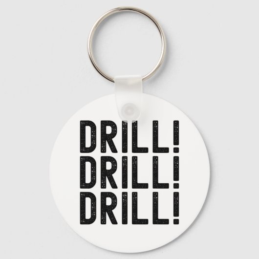 Trump Drill Drill Schlüsselanhänger (Vorderseite)