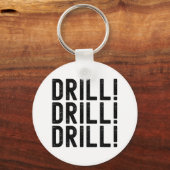 Trump Drill Drill Schlüsselanhänger (Vorderseite)