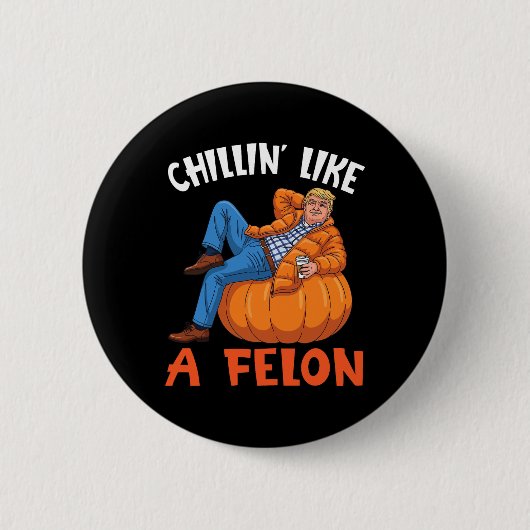 Trump Drink Coffee On Pumpkin Chillin Like A Felon Button (Vorderseite)