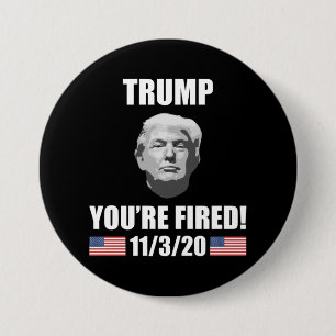 Trump - Du bist Fired! 2020 Wahl Anti-Trump Button
