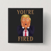 Trump, DU BIST FIRED Button (Vorderseite)