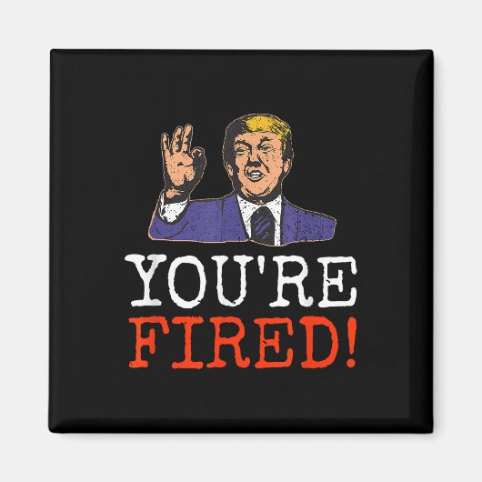 Trump, du hast gefeuert! Funny Graphic Magnet (Vorne)