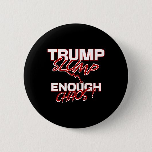 Trump Einbruch genug Chaos ruiniert Wirtschaft Mär Button (Vorderseite)