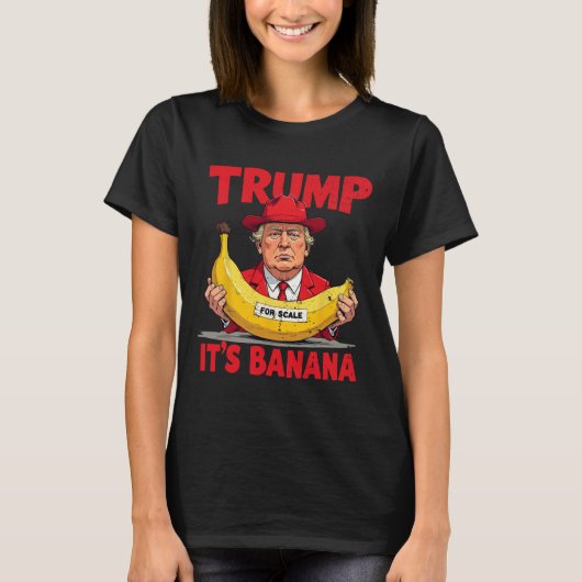 Trump Es ist Banana (für Maßstäbe) Funny Meme T-Shirt (Vorderseite)