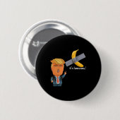 Trump Es ist Banana (für Maßstäbe) Starship Funny Button (Vorne & Hinten)