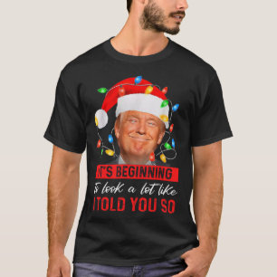 Trump fängt an, so auszusehen, wie ich es dir gesa T-Shirt