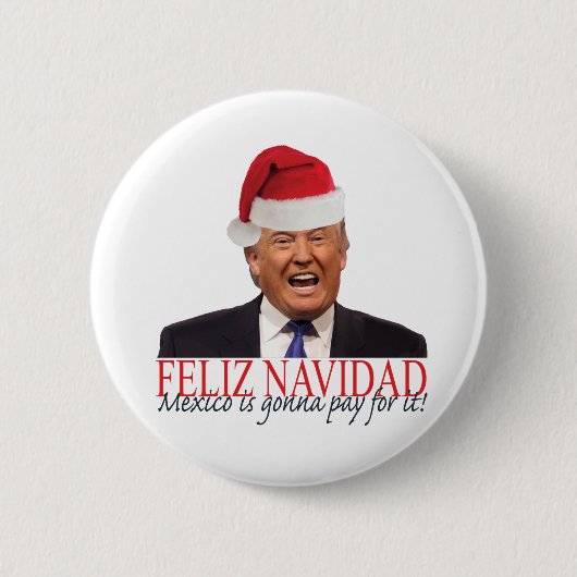 Trump. Feliz Navidad, Mexiko wird dafür bezahlen! Button (Vorderseite)