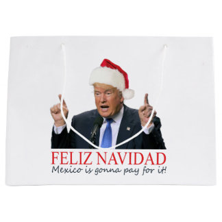 Trump. Feliz Navidad, Mexiko wird dafür bezahlen! Große Geschenktüte