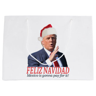 Trump. Feliz Navidad, Mexiko wird dafür bezahlen! Große Geschenktüte