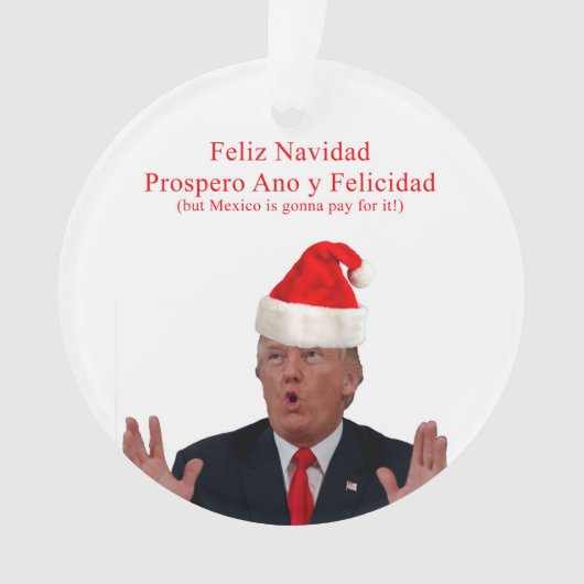 Trump. Feliz Navidad, Mexiko wird dafür bezahlen! Ornament (Vorderseite)