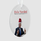 Trump. Feliz Navidad, Mexiko wird dafür bezahlen! Ornament (Vorderseite)