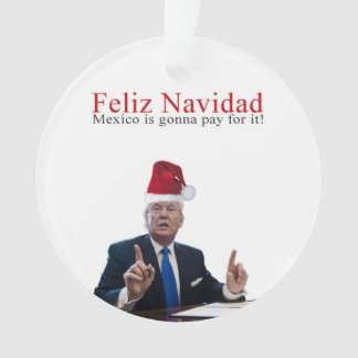 Trump. Feliz Navidad, Mexiko wird dafür bezahlen! Ornament