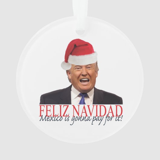 Trump. Feliz Navidad, Mexiko wird dafür bezahlen! Ornament (Rückseite)