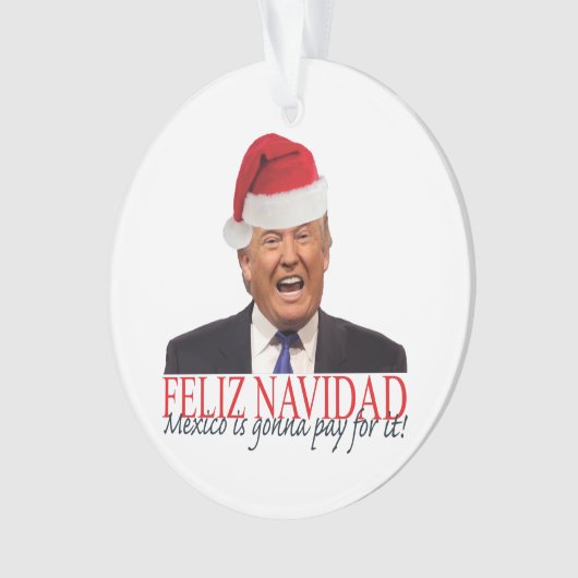 Trump. Feliz Navidad, Mexiko wird dafür bezahlen! Ornament (Vorderseite)