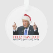 Trump. Feliz Navidad, Mexiko wird dafür bezahlen! Ornament (Rückseite)