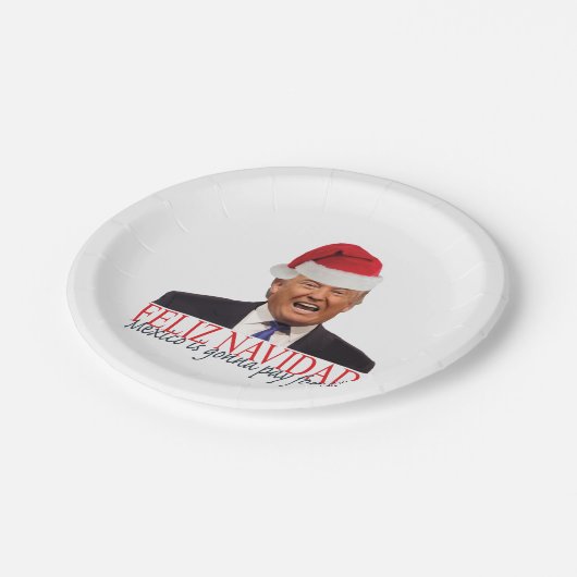 Trump. Feliz Navidad, Mexiko wird dafür bezahlen! Pappteller (Schrägansicht)