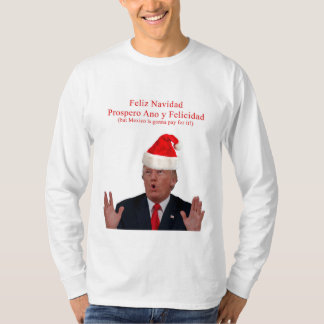 Trump. Feliz Navidad, Mexiko wird dafür bezahlen! T-Shirt