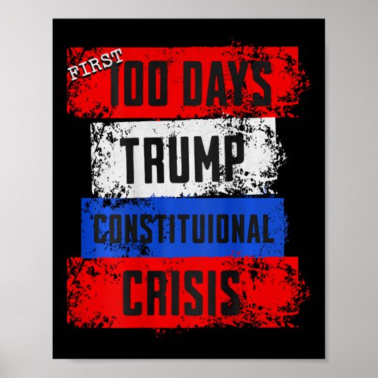 Trump First 100 Days Constitutional Crisis Failed  Poster (Vorne)