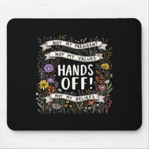 Trump Floral Resist nicht mein Präsident Hände von Mousepad
