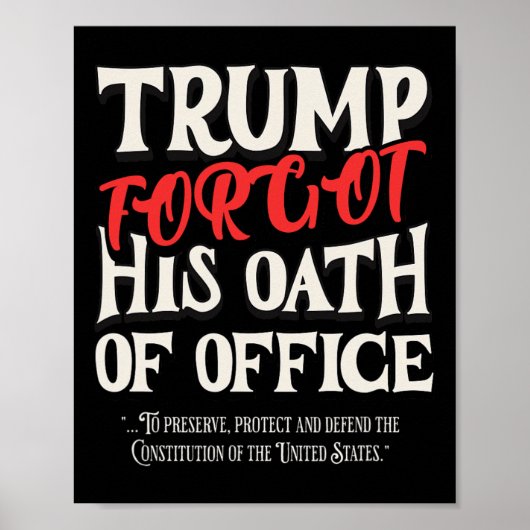 Trump Forgot Oath Of Office Swore Constitution Of  Poster (Vorne)