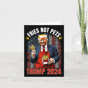 Trump Fries Not Pets 2024 macht Fries wieder großa Karte
