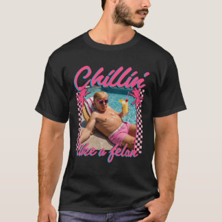 Trump Funny Chillin wie ein Felon Trump 2024 T-Shirt