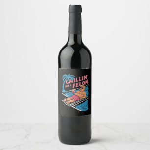 Trump Funny Chillin wie ein Felon Trump 2024 Weinetikett