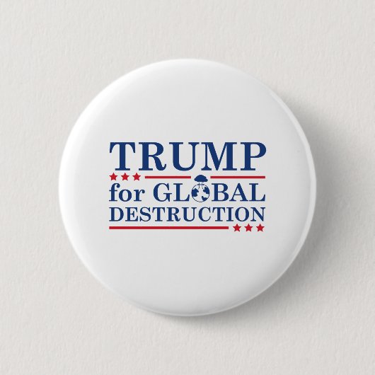 Trump für die weltweite Zerstörung Button (Vorderseite)