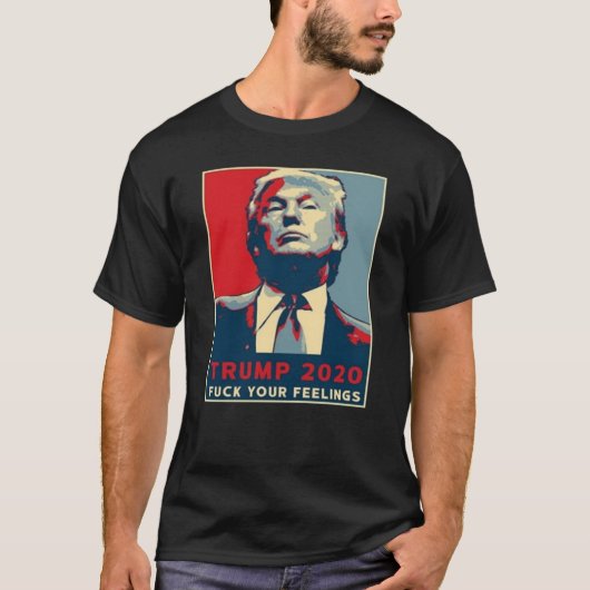 Trump für Ihre Gefühle 2020 Präsidentschaftswahlen T-Shirt (Vorderseite)