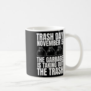 Trump Garbage Trash Day 5. November Müll nehmen Kaffeetasse