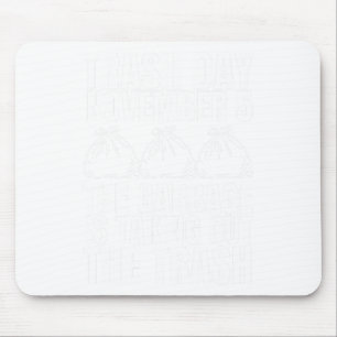 Trump Garbage Trash Day 5. November Müll nehmen Mousepad