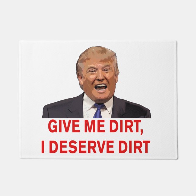 Trump gib mir Dirt Doormat Fußmatte (Vorderseite)
