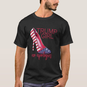 Trump Girl Keine Entschuldigungen High Heels Stile T-Shirt