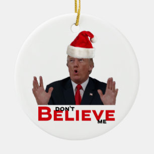 Trump, GLAUBE mich nicht Keramik Ornament