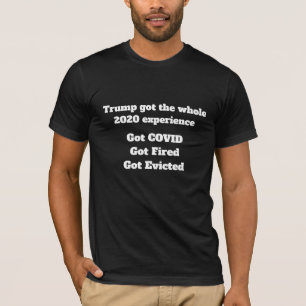 Trump Got die gesamte Erfahrung von 2020 T-Shirt