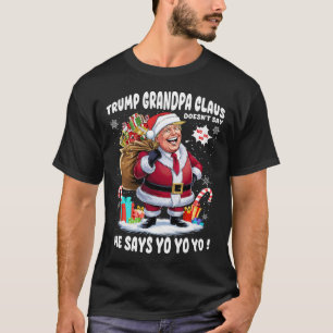 Trump Grandpa Claus Yo Yo Yo Weihnachten T-Shirt