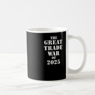 Trump - Große Handelskriege 2025 - Politische Zoll Kaffeetasse
