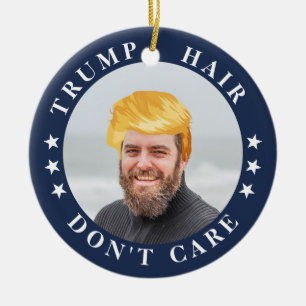Trump Hair, Don't Care Funny Photo Keramik Ornament