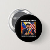 Trump handelt als Präsident von Venezuela _1  Button (Vorne & Hinten)