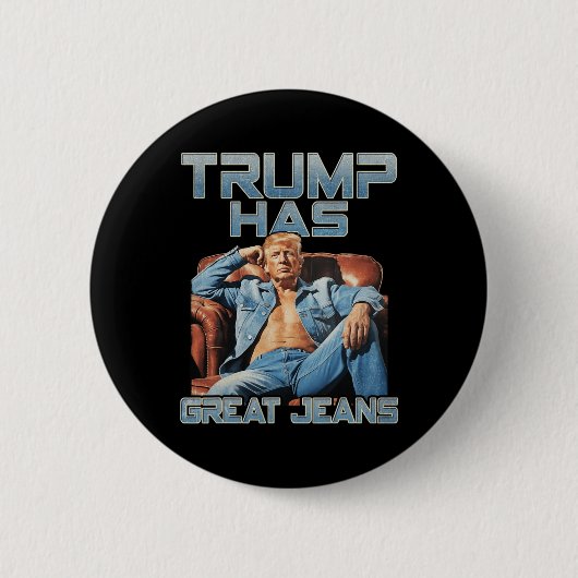 Trump Has Great Jeans Funny Graphic Retro Denim Me Button (Vorderseite)