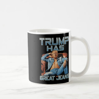 Trump Has Great Jeans Funny Graphic Retro Denim Me Kaffeetasse