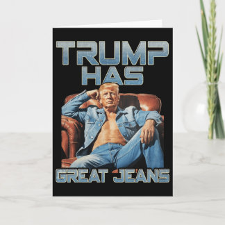 Trump Has Great Jeans Funny Graphic Retro Denim Me Karte
