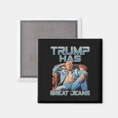 Trump Has Great Jeans Funny Graphic Retro Denim Me Magnet (Vorderseite/Rückseite)
