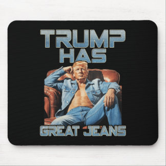 Trump Has Great Jeans Funny Graphic Retro Denim Me Mousepad