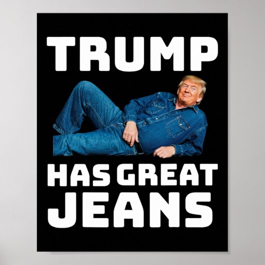 Trump Has Great Jeans Funny Meme 2  Poster (Vorne)